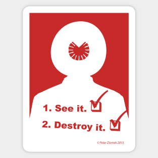 See it! Destroy it! Sticker